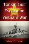 Tonkin Gulf and the Escalation of the Vietnam War,
