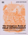 Complete Book of Self-Sufficiency, The Classic Guide for Realists and Dreamers
