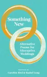 Something New, Alternative Poems for Alternative Weddings