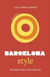 Little Book of Barcelona Style, The fashion story of the iconic city