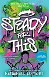 Steady For This, the laugh-out-loud and award-winning teen novel!