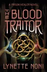 Blood Traitor, The gripping finale of the epic fantasy The Prison Healer series