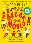 Break the Mould, How to Take Your Place in the World - WINNER OF THE AN POST IRISH BOOK AWARDS