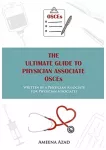 Ultimate Guide To Physician Associate OSCE's, Written by a Physician Associate for Physician Associates