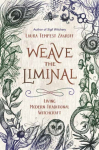 Weave the Liminal, Living Modern Traditional Witchcraft