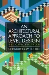 Architectural Approach to Level Design, Second edition