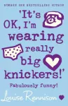 &lsquo;It&rsquo;s OK, I&rsquo;m wearing really big knickers!&rsquo;