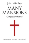 Many Mansions &ndash; A companion volume to I Am With You