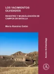 Los yacimientos olvidados: registro y musealizacion de campos de batalla