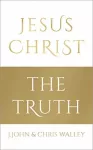 Jesus Christ - The Truth