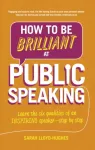 How to Be Brilliant at Public Speaking