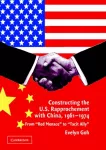 Constructing the U.S. Rapprochement with China, 1961&ndash;1974