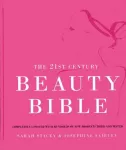 The 21st Century Beauty Bible