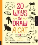 20 Ways to Draw a Cat and 44 Other Awesome Animals (20 Ways)