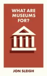 What Are Museums For?