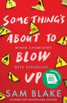 Something's About to Blow Up - the award-winning thriller&rsquo;