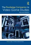 Routledge Companion to Video Game Studies