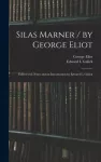 Silas Marner / by George Eliot; Edited With Notes and an Introduction by Edward L. Gulick