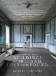 Irish Aesthete: Buildings of Ireland, Lost and Found