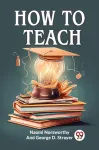 How to Teach (Edition2023)