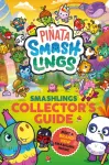 Pinata Smashlings: Smashlings Collector&rsquo;s Guide