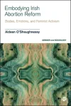 Embodying Irish Abortion Reform