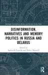 Disinformation, Narratives and Memory Politics in Russia and Belarus