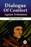 Dialogue Of Comfort Against Tribulation