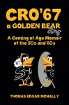 CRO&rsquo;67 a Golden Bear Story
