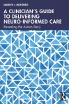 Clinician&rsquo;s Guide to Delivering Neuro-Informed Care