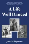 Life Well Danced: Maria Zybina&rsquo;s Russian Heritage Her Legacy of Classical Ballet and Character Dance Across Europe