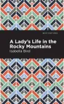Lady's Life in the Rocky Mountains