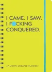 I Came. I Saw. I F*cking Conquered. Undated Planner