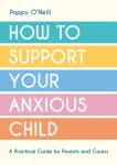 How to Support Your Anxious Child