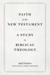 Faith in the New Testament &ndash; A Study in Biblical Theology
