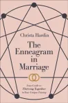 Enneagram in Marriage &ndash; Your Guide to Thriving Together in Your Unique Pairing