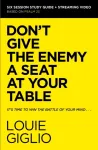Don't Give the Enemy a Seat at Your Table Bible Study Guide plus Streaming Video