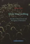 Civic Storytelling &ndash; The Rise of Short Forms and the Agency of Literature