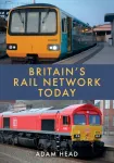 Britain&rsquo;s Rail Network Today