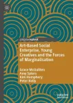 Art-Based Social Enterprise, Young Creatives and the Forces of Marginalisation