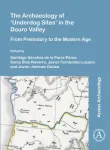 The Archaeology of &lsquo;Underdog Sites&rsquo; in the Douro Valley