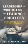Leadership Is Worthless&hellip;But Leading Is Priceless