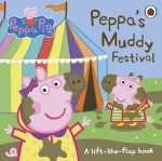 Peppa Pig: Peppa's Muddy Festival, A Lift-the-Flap Book