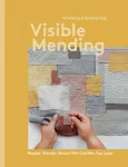 Visible Mending, Repair, Renew, Reuse The Clothes You Love