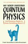Why Nobody Understands Quantum Physics, And Everyone Needs to Know Something About It
