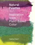 Natural Palettes, Inspiration from Plant-Based Color