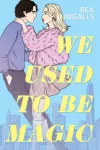 We Used To Be Magic, A dazzling dreamy romance debut set in NYC