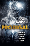 Prodigal, Leaving Church and Finding God