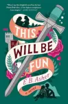 This Will Be Fun, A Novel