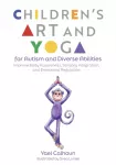 Children's Art and Yoga for Autism and Diverse Abilities, Improve Body Awareness, Sensory Integration, and Emotional Regulation